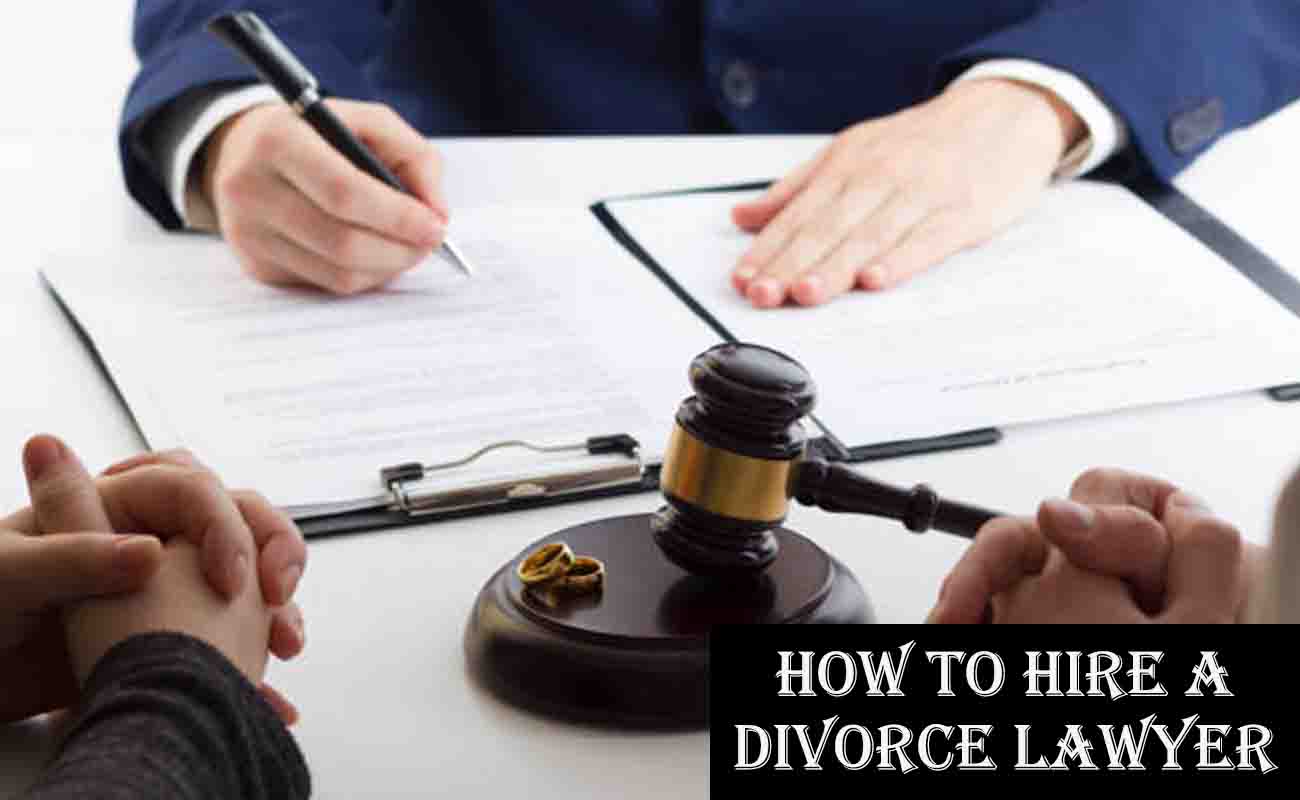 How to Hire a Divorce Lawyer: A Step-by-Step Guide