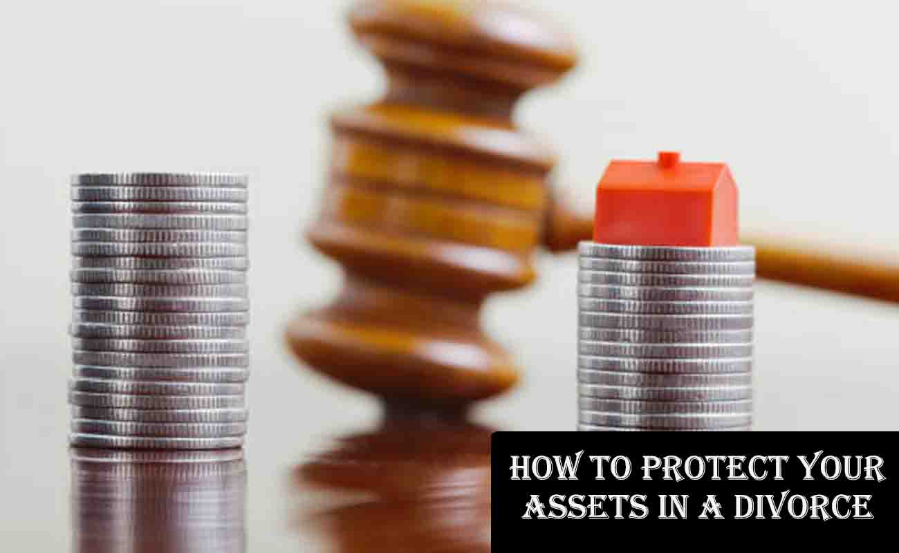 How to Protect Your Assets in a Divorce