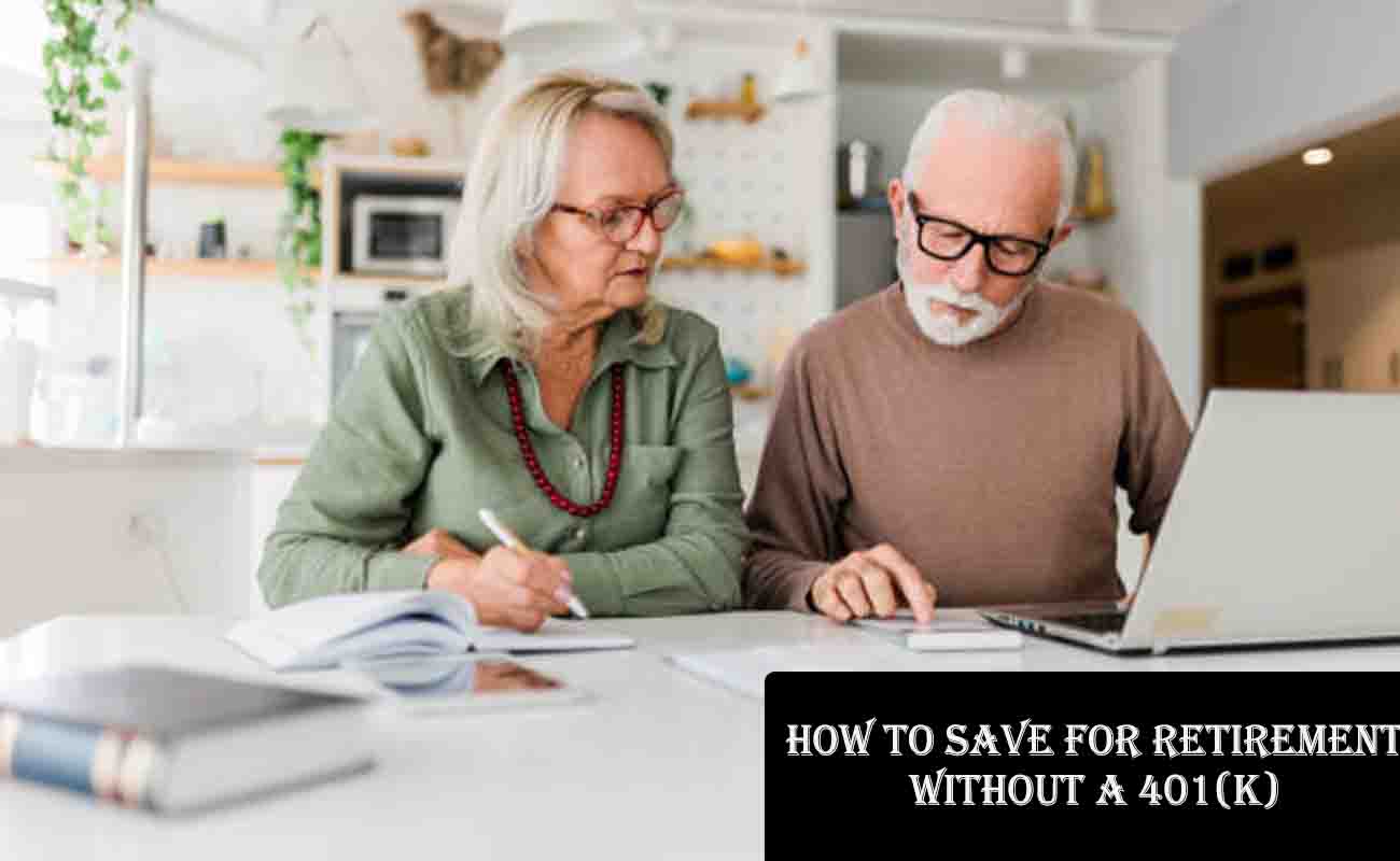 How to Save for Retirement Without a 401(K)