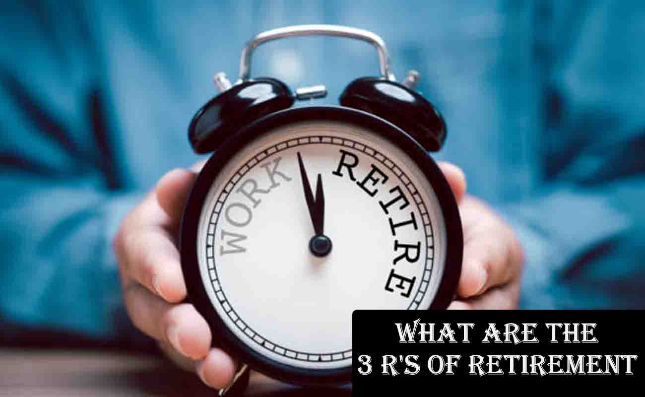 What Are the 3 R's of Retirement?