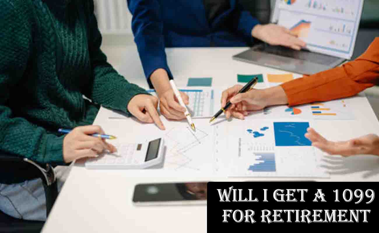 Will I Get a 1099 for Retirement? Understanding Your Taxes