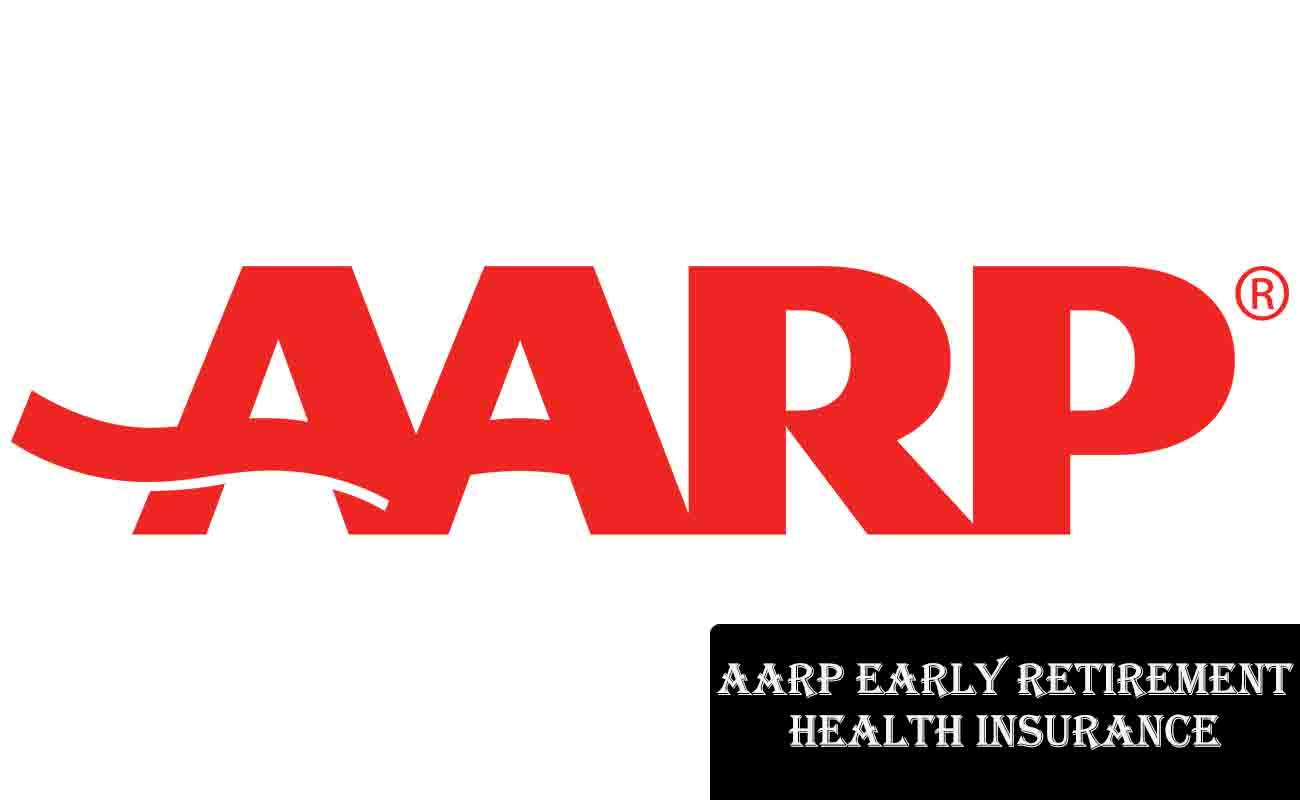 AARP Early Retirement Health Insurance