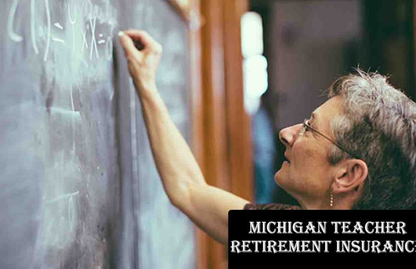 Michigan Teacher Retirement Insurance: A Comprehensive Guide