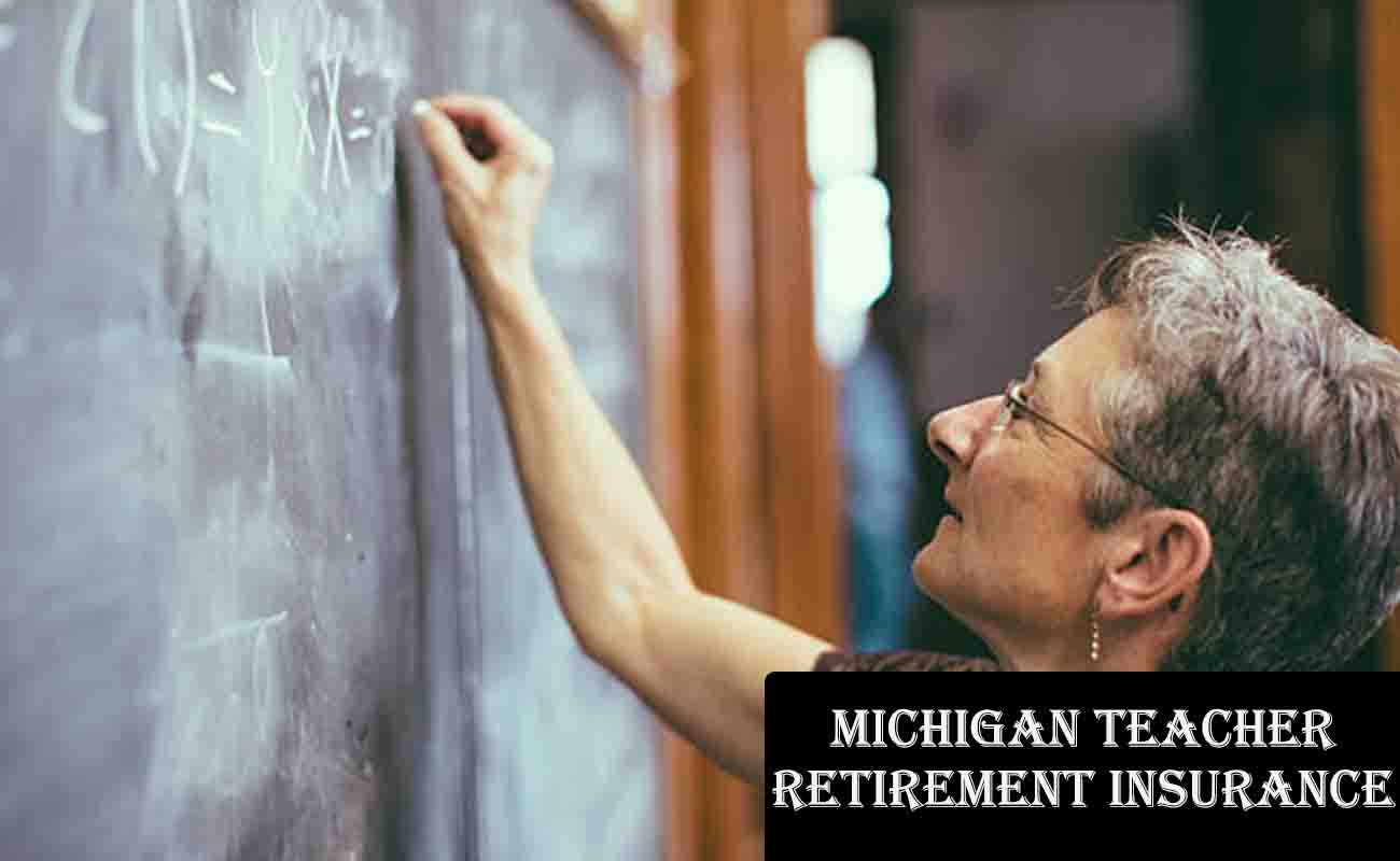 Michigan Teacher Retirement Insurance: A Comprehensive Guide