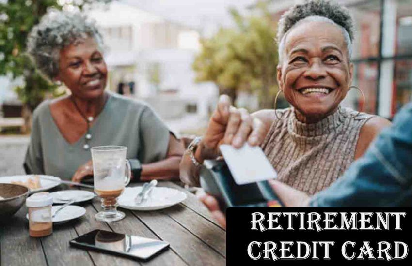 Retirement Credit Card: A Financial Tool for Your Golden Years