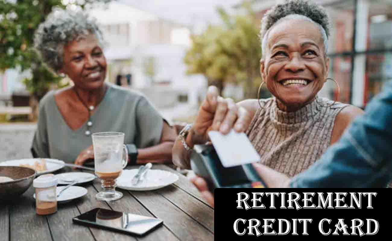 Retirement Credit Card: A Financial Tool for Your Golden Years