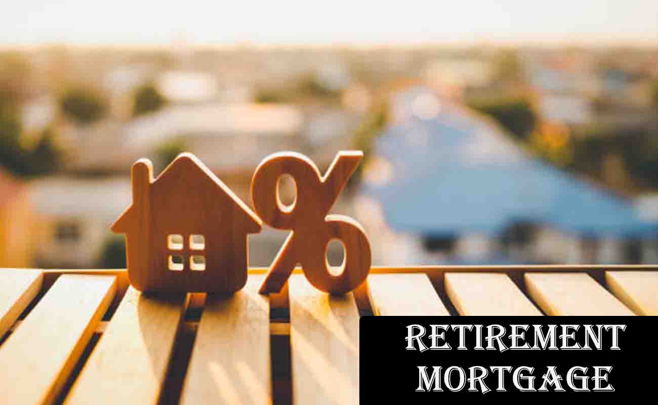 Retirement Mortgage: A Guide for Your Golden Years