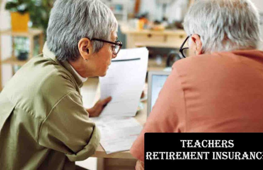 Teachers Retirement Insurance: A Comprehensive Guide