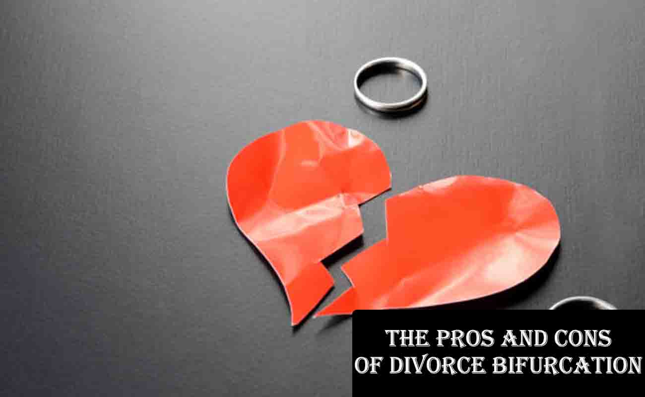 The Pros and Cons of Divorce Bifurcation