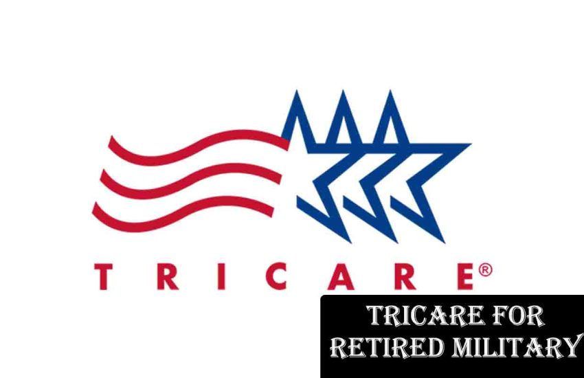 Tricare for Retired Military - Retired Service Members and Families