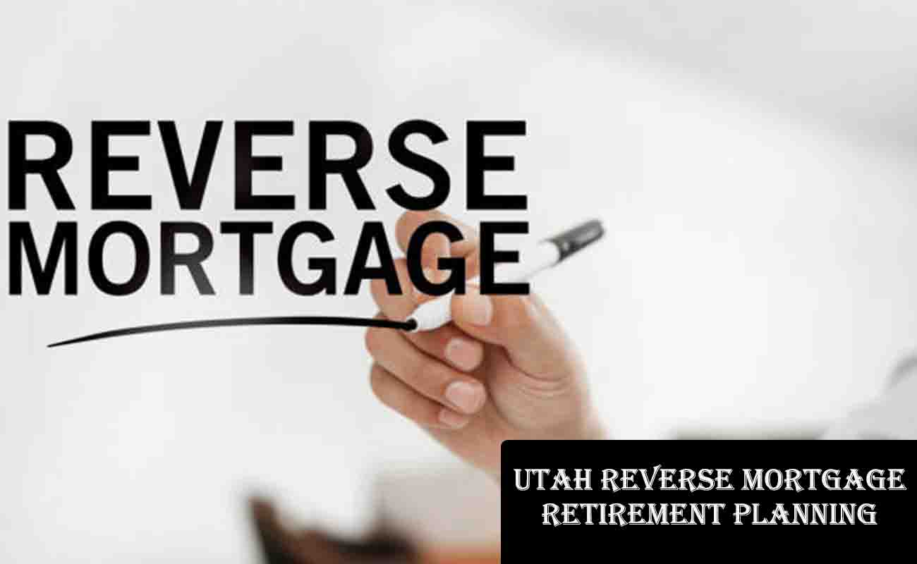 Utah Reverse Mortgage Retirement Planning Guide