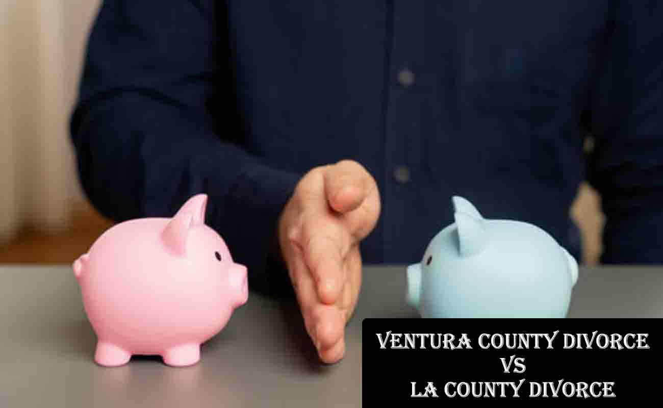 Ventura County Divorce vs LA County Divorce