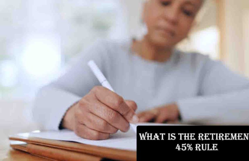 What is the Retirement 45% Rule?