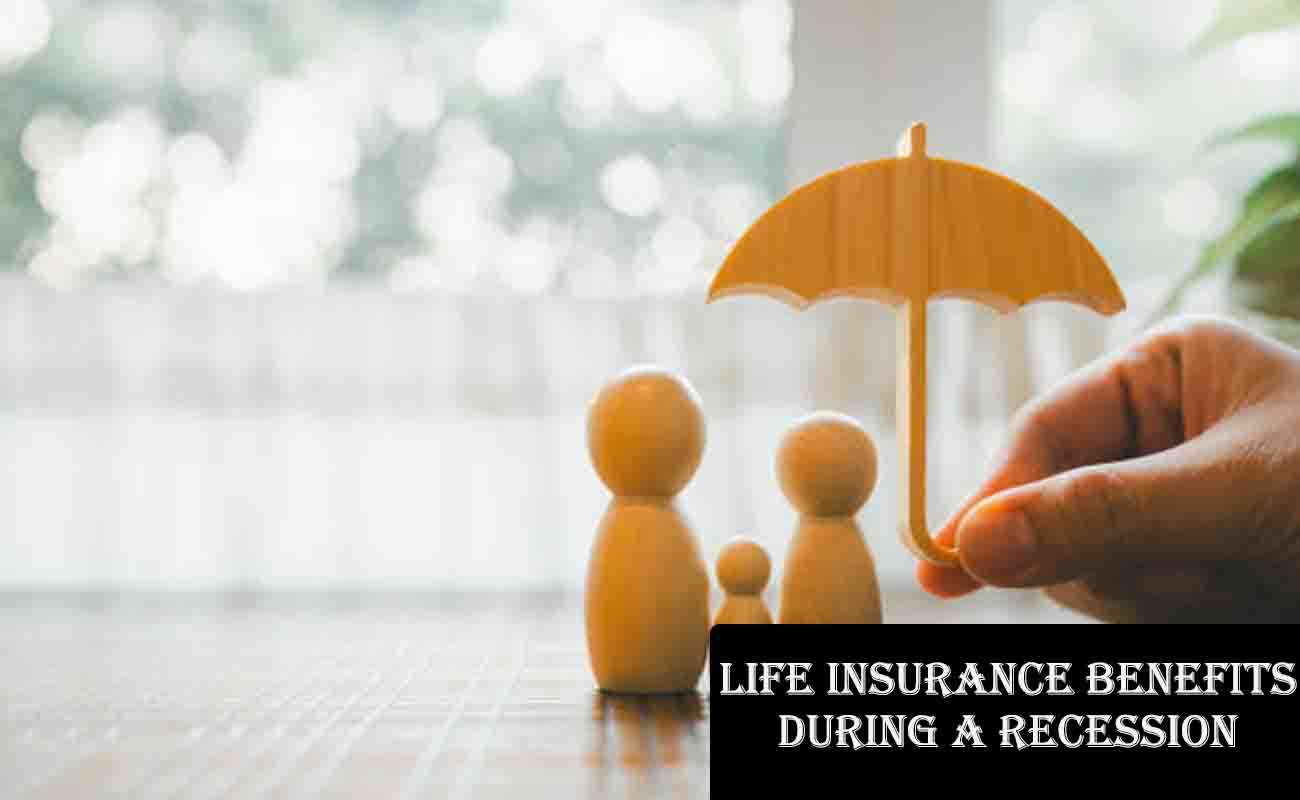 Life Insurance Benefits During a Recession