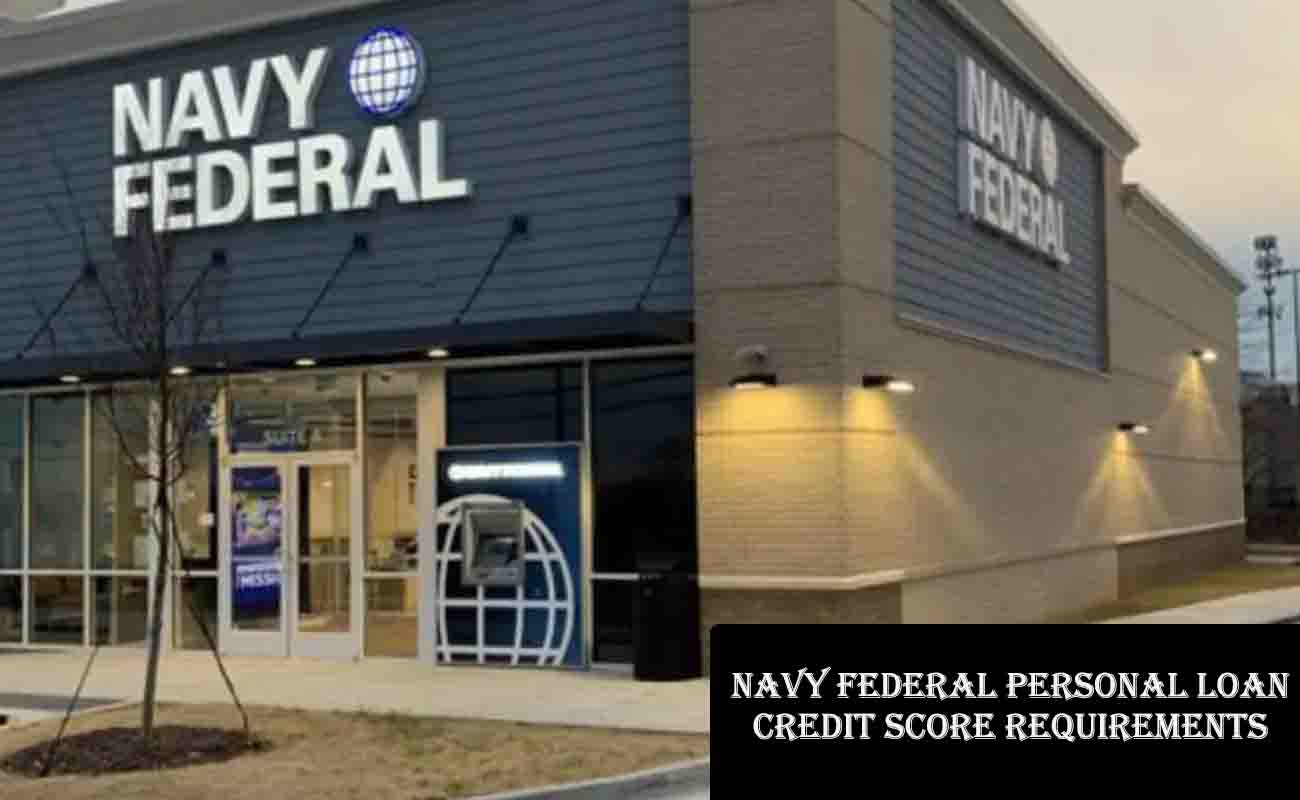 Navy Federal Personal Loan Credit Score Requirements