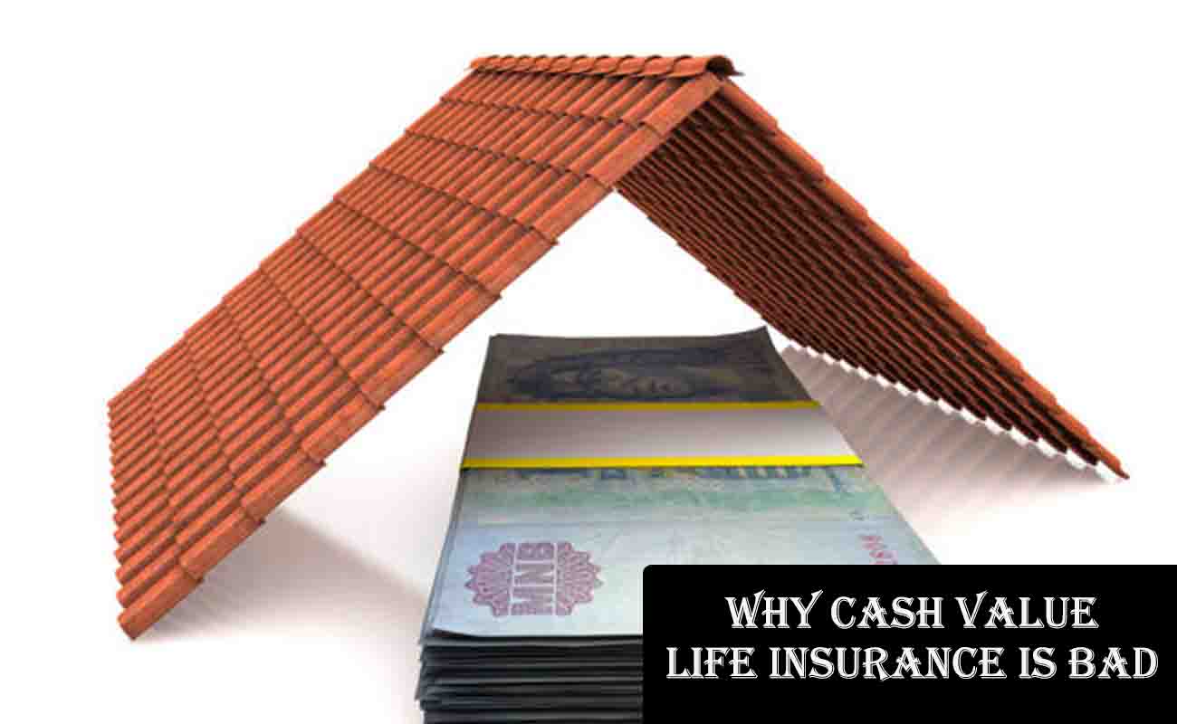 Why Cash Value Life Insurance is Bad