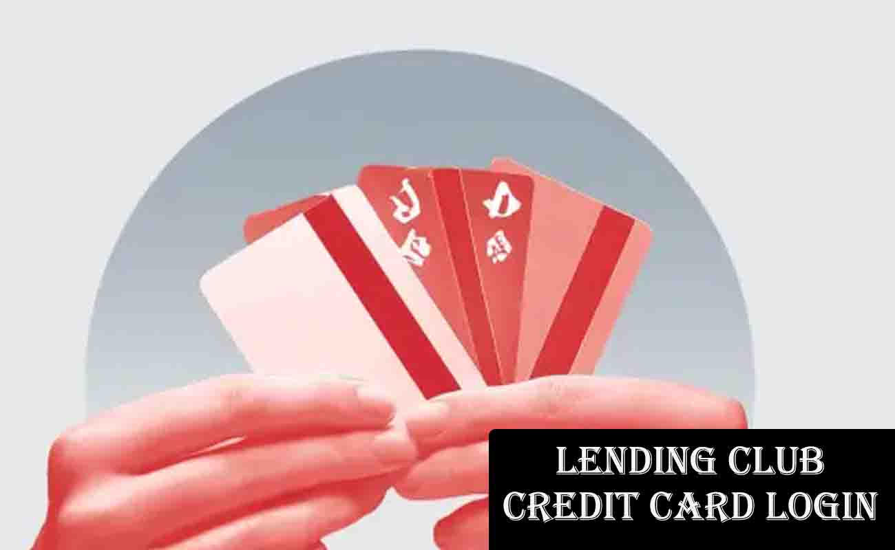 Lending Club Credit Card Login: Payment and Customer Service